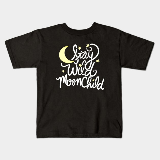 Stay Wild Moon Child Kids T-Shirt by bubbsnugg